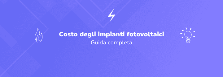 Costo fotovoltaico: tutto quello che devi sapere nel 2025